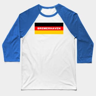 Bremerhaven City in German Flag Baseball T-Shirt